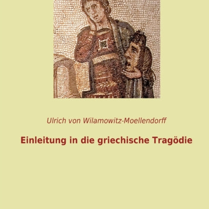 Einleitung in die griechische Tragödie