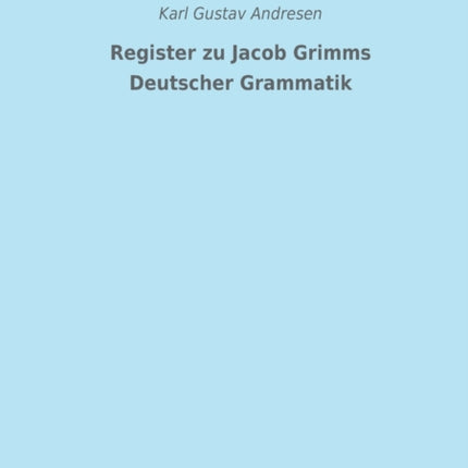 Register zu Jacob Grimms Deutscher Grammatik