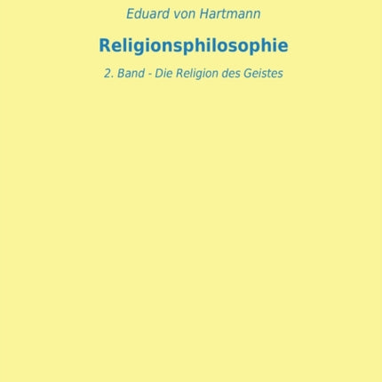 Religionsphilosophie: 2. Band - Die Religion des Geistes