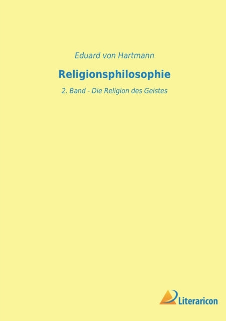 Religionsphilosophie: 2. Band - Die Religion des Geistes