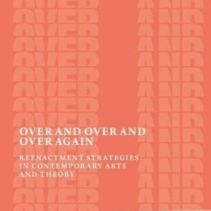 Over and Over and Over Again: Reenactment