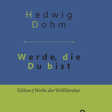 Werde, die Du bist: Gebundene Ausgabe