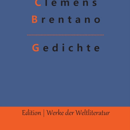 Gedichte: Die besten Gedichte von Clemens Brentano