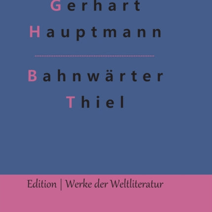 Bahnwärter Thiel: Novellistische Studie aus dem