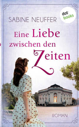 Eine Liebe zwischen den Zeiten Roman