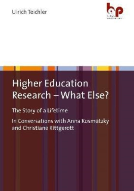 Higher Education Research – What Else?: "The Story of a Lifetime In Conversations with Anna Kosmützky and Christiane Rittgerott"