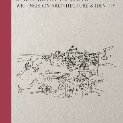 Balkrishna Doshi: Writings on Architecture & Identity