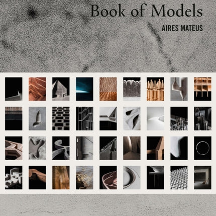 Aires Mateus: Book of Models