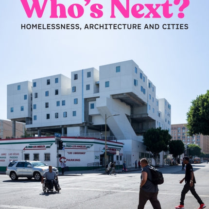 Who's Next: Homelessness, Architecture and Cities