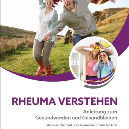 Rheuma verstehen Anleitung zum Gesundwerden und Gesundbleiben