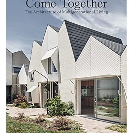 Come Together: The Architecture of Multigenerational Living