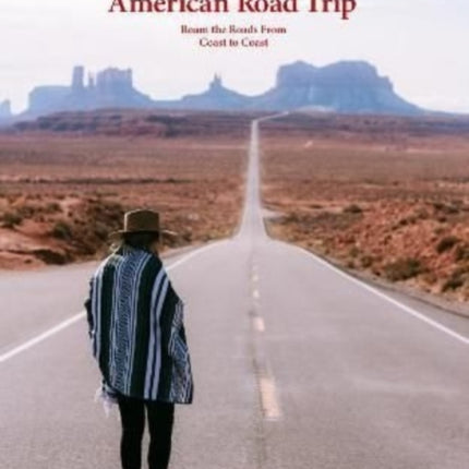 The Great American Road Trip: Roam the Roads From Coast to Coast