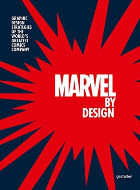 Marvel By Design: Graphic Design Strategies of the World's Greatest Comics Company