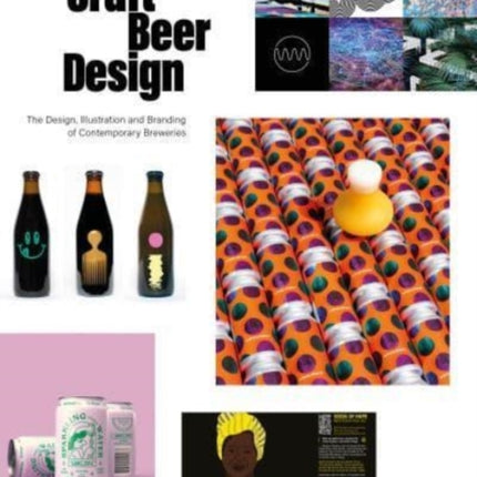 Craft Beer Design: The Design, Illustration and Branding of Contemporary Breweries