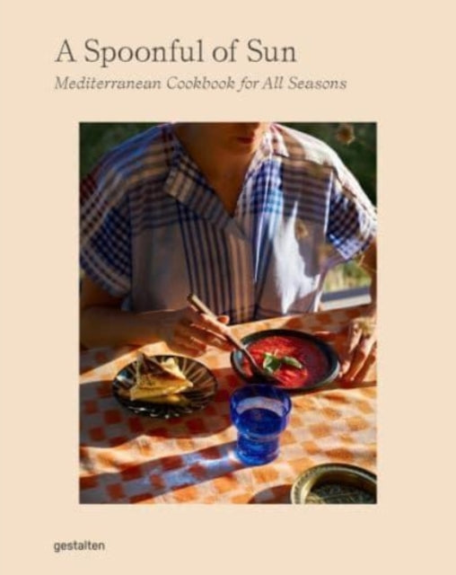 A Spoonful of Sun: Mediterranean Cookbook for All Seasons