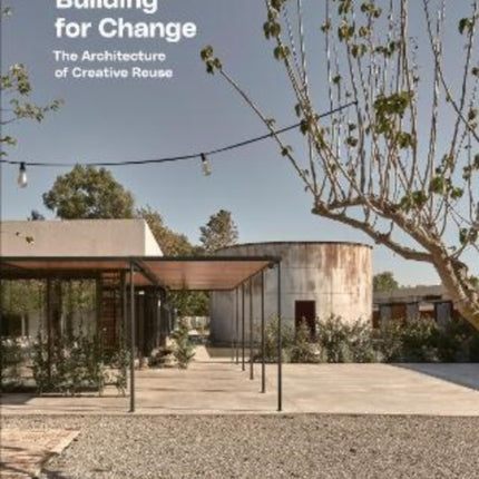 Building for Change: The Architecture of Creative Reuse