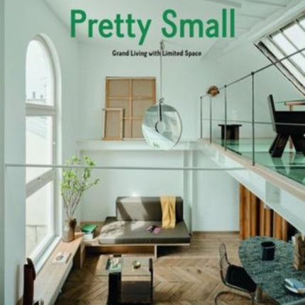 Pretty Small: Grand Living with Limited Space