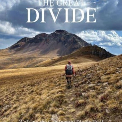 The Great Divide: Walking the Continental Divide Trail