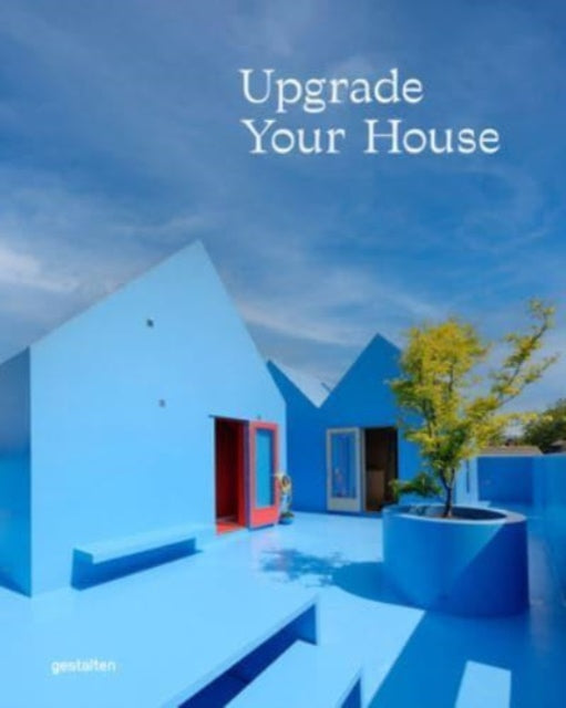 Upgrade Your House: Rebuild, Renovate, and Reimagine Your House