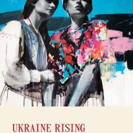 Ukraine Rising: Contemporary Creative Culture from Ukraine