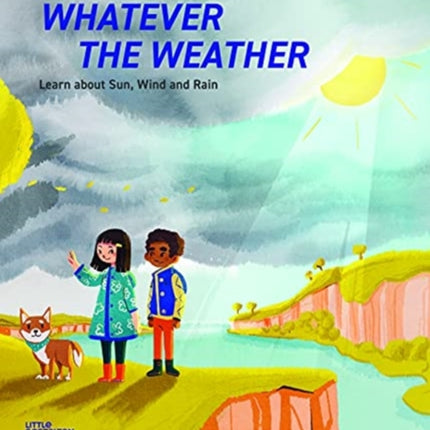 Whatever the Weather: Learn abot Sun, Wind and Rain