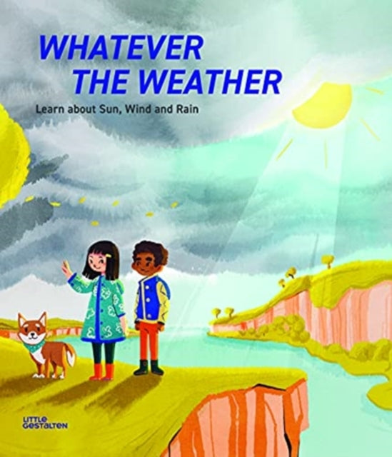 Whatever the Weather: Learn abot Sun, Wind and Rain