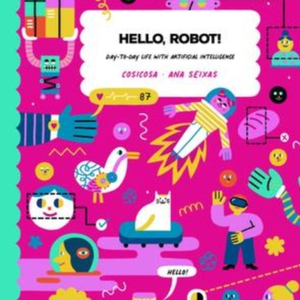 Hello, Robot!: Day-To-Day Life with Artificial Intelligence