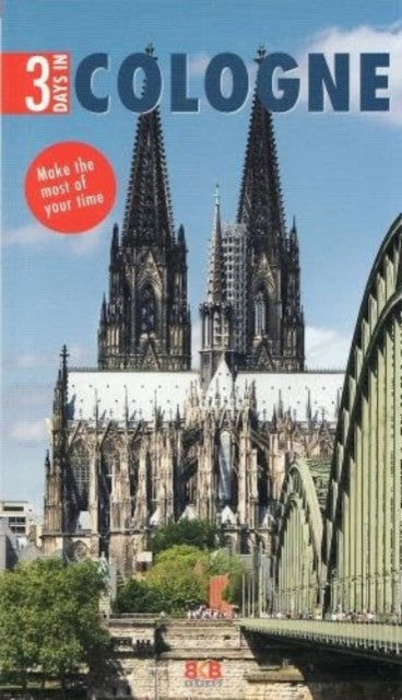 3 Days In Cologne: Make the most of your time!