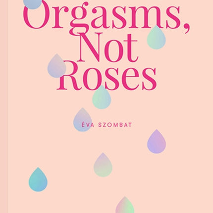 I Want Orgasms, Not Roses