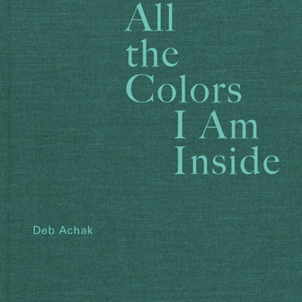 All The Colors I Am Inside