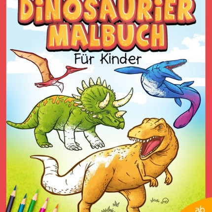 Dinosaurier Malbuch für Kinder: Mein tolles Dino Buch zum Ausmalen mit spannenden Fakten und Hintergrundwissen. Dino-Motive für Jungen und Mädchen ab 4 Jahren, die Spaß am Malen haben.