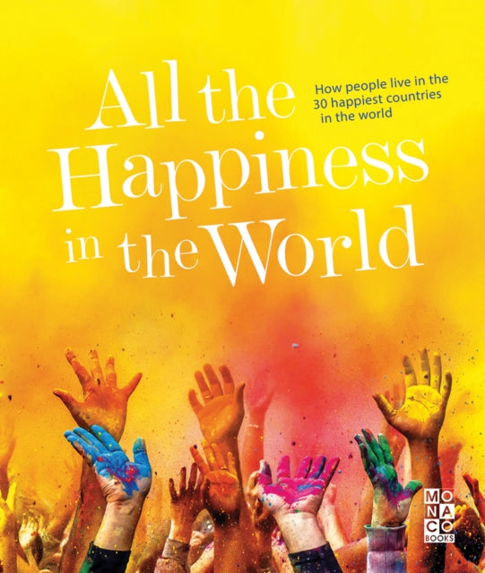 All the Happiness in the World: How people live in the 30 happiest countries in the world