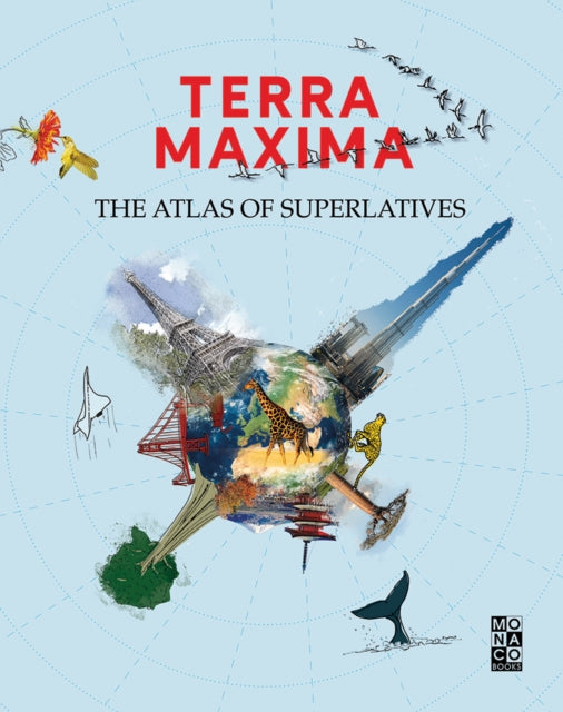 Terra Maxima: The Atlas of Superlatives