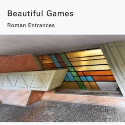 Heiner Thofern: Beautiful Games: Roman Entrances