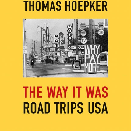 Thomas Hoepker: The Way it was. Road Trips USA