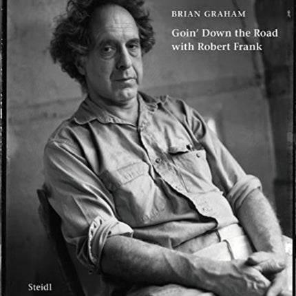 Brian Graham: Goin’ Down the Road with Robert Frank