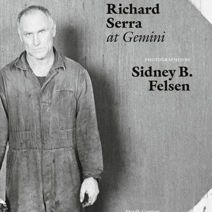 Sidney B. Felsen: Richard Serra at Gemini