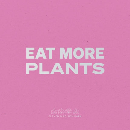 Daniel Humm: Eat More Plants. A Chef’s Journal