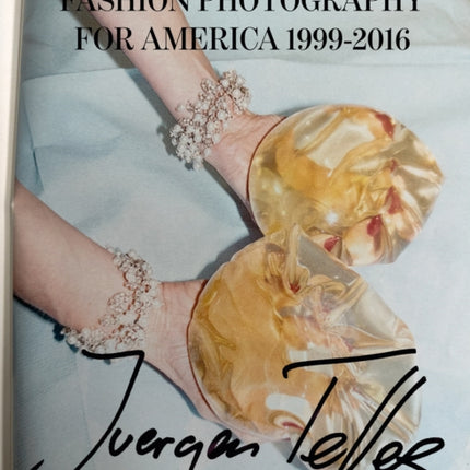 Juergen Teller: Fashion Photography for America: 1999-2016