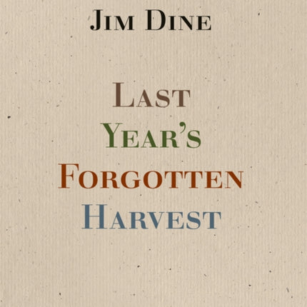 Jim Dine: Last Year’s Forgotten Harvest