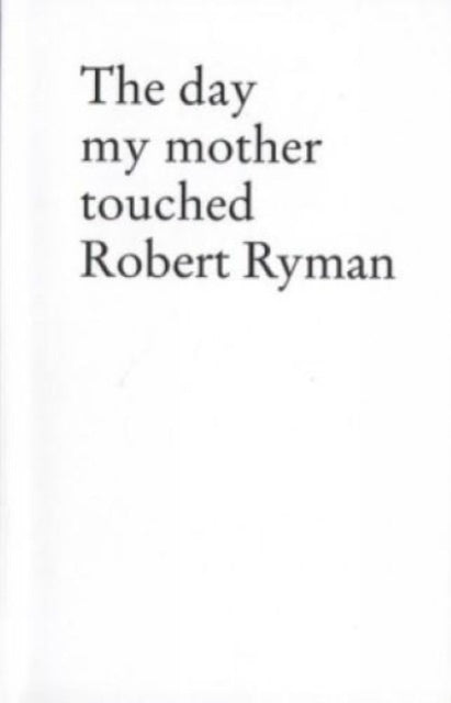 Stefan Sulzer - the Day My Mother Touched Robert Ryman