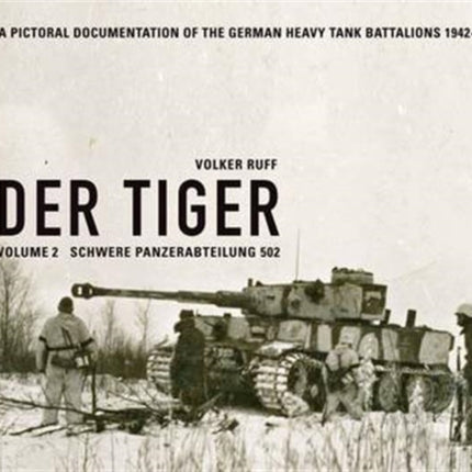 Der Tiger: Schwere Panzerabteilung 502: Volume 2