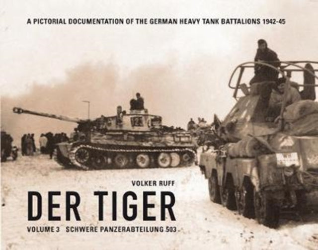 Der Tiger: Schwere Panzerabteilung 503: Vol. 3