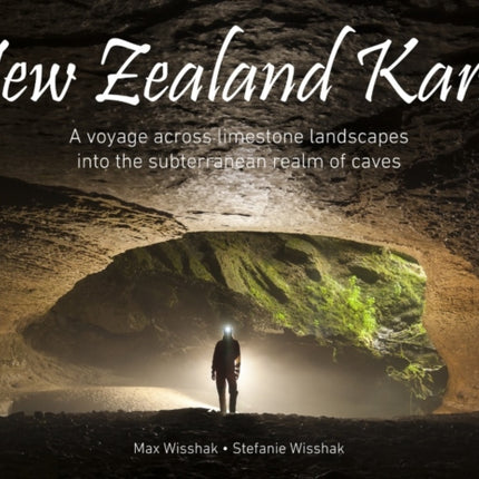 New Zealand Karst: A voyage across limestone landscapes into the subterranean realm of caves