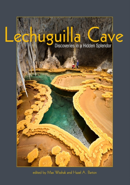 Lechuguilla Cave: Discoveries in a Hidden Splendor: 2022