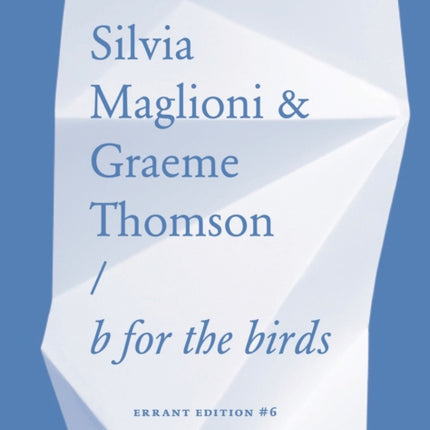 Silvia Maglioni  Graeme Thomson B for the Birds