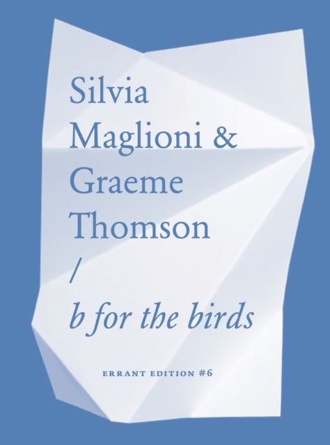 Silvia Maglioni  Graeme Thomson B for the Birds