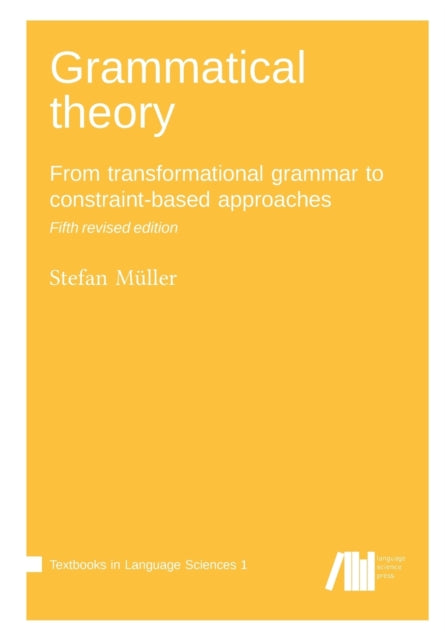 Grammatical theory: From transformational grammar to constraint-based approaches