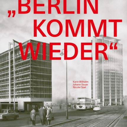 „Berlin kommt wieder“: Die Architekten Paul Schwebes und Hans Schoszberger