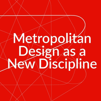 MetroLab: Metropolitan Design as a New Discipline